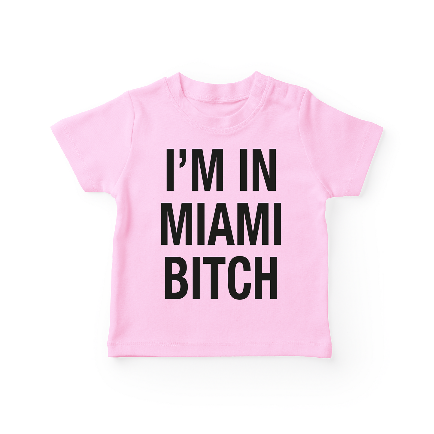 I'm In Miami Bitch Baby Tee