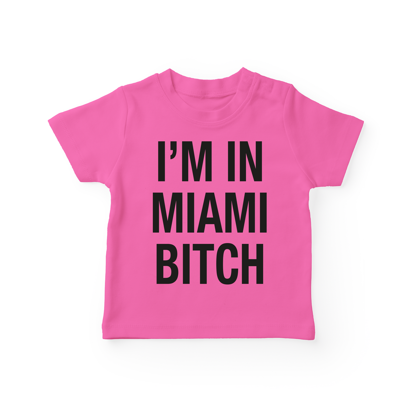 I'm In Miami Bitch Baby Tee
