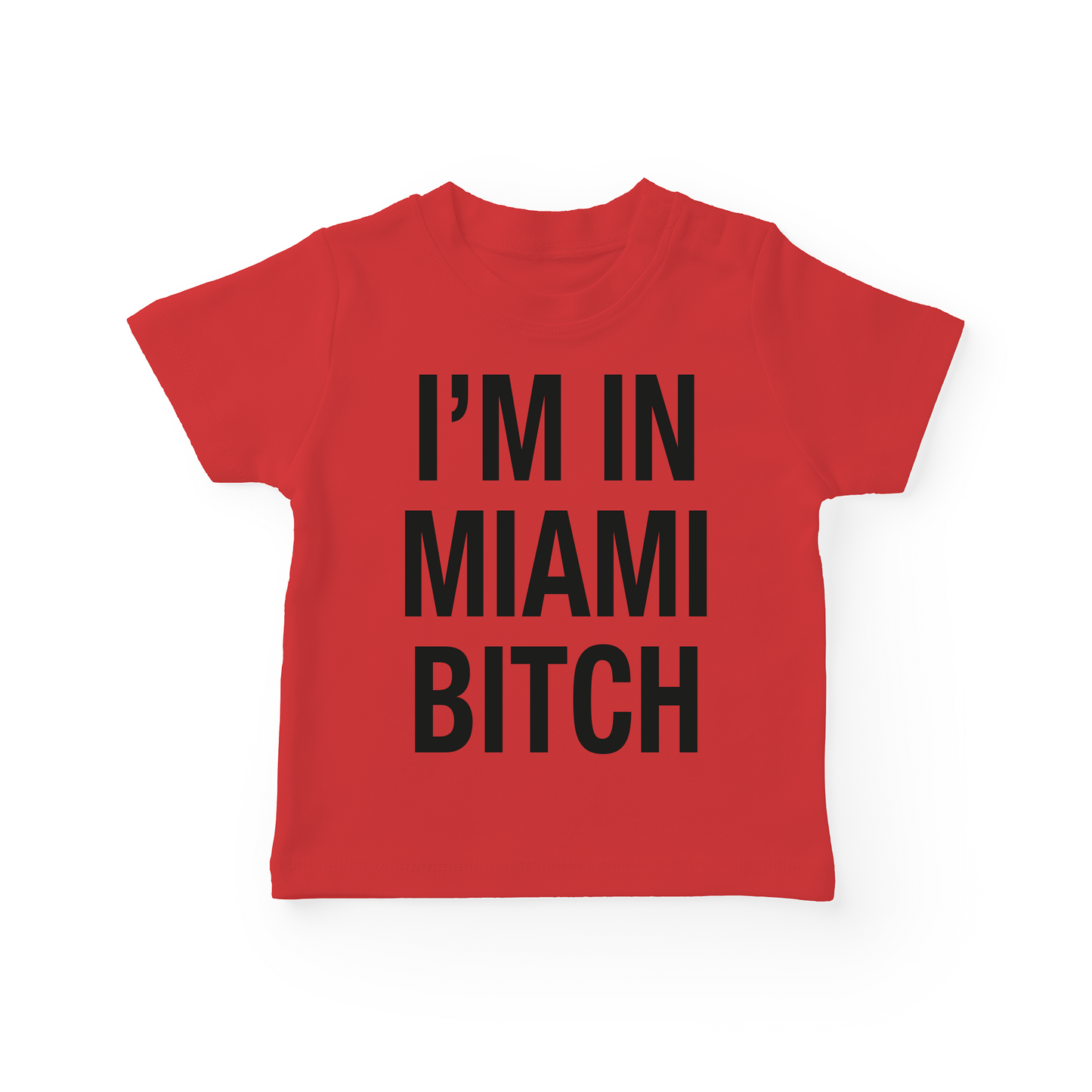 I'm In Miami Bitch Baby Tee