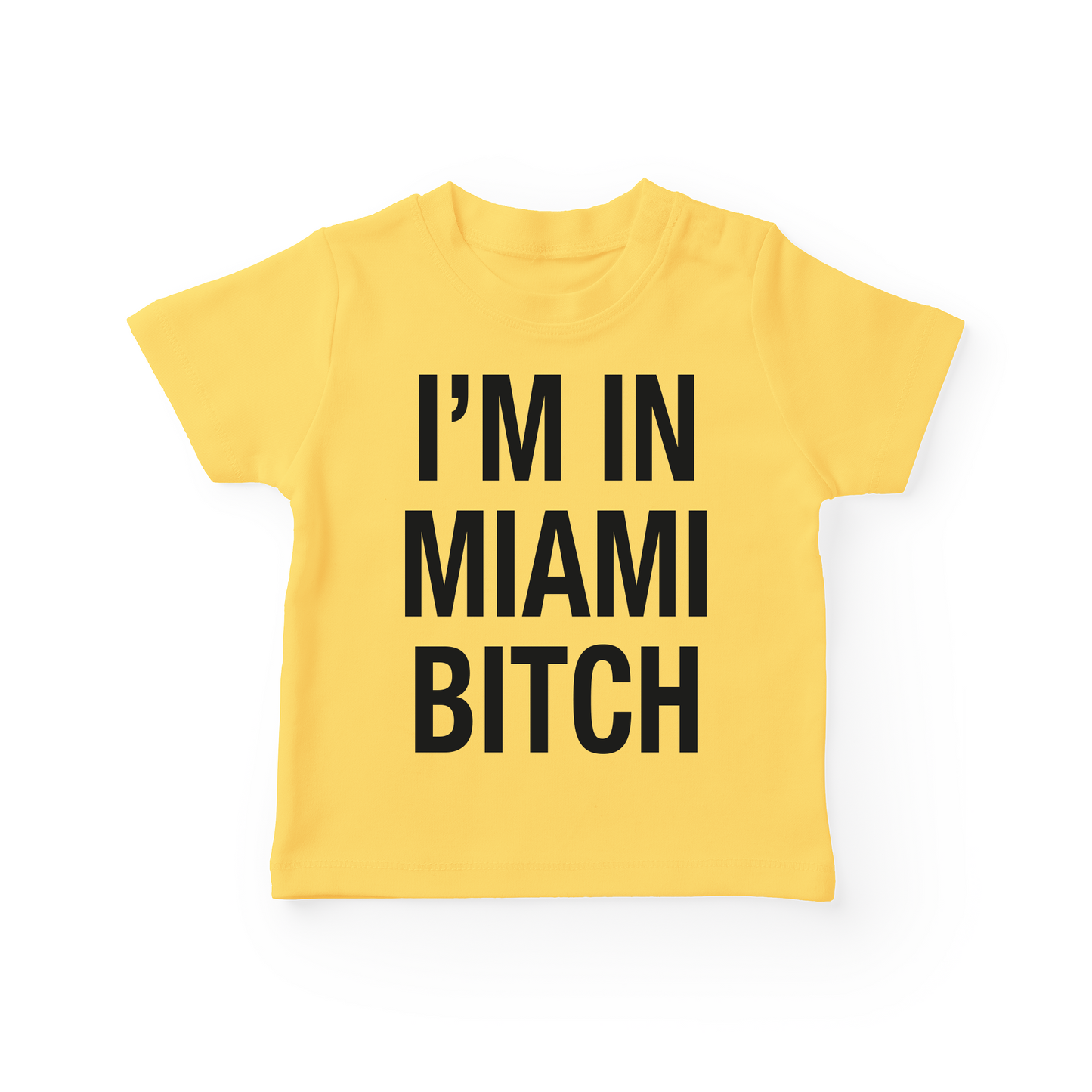 I'm In Miami Bitch Baby Tee