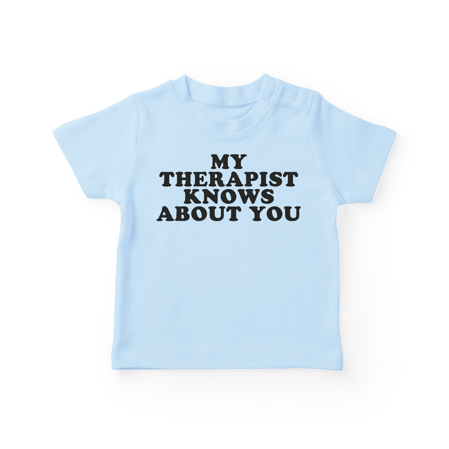 My Therapist Knows About You Baby Tee