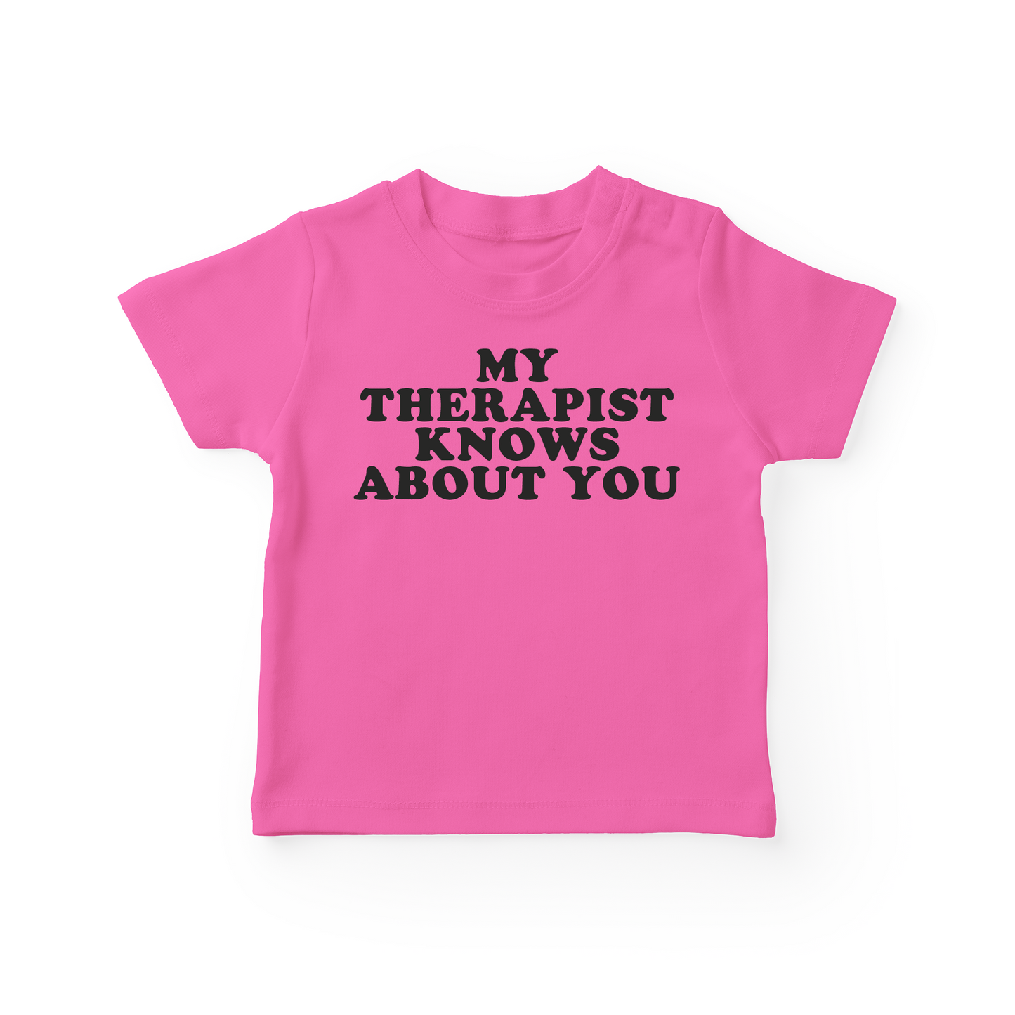 My Therapist Knows About You Baby Tee