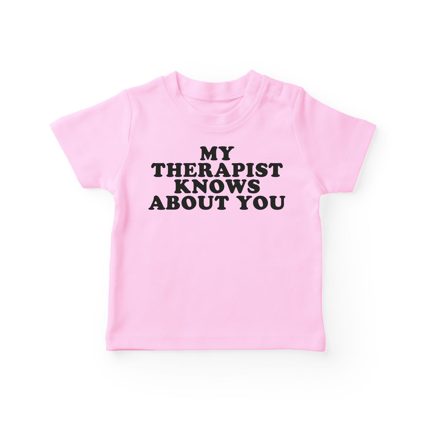 My Therapist Knows About You Baby Tee