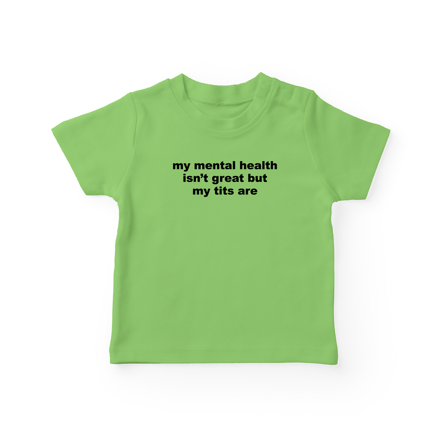 My Mental Health Isn't Great But My Tits Are Baby Tee