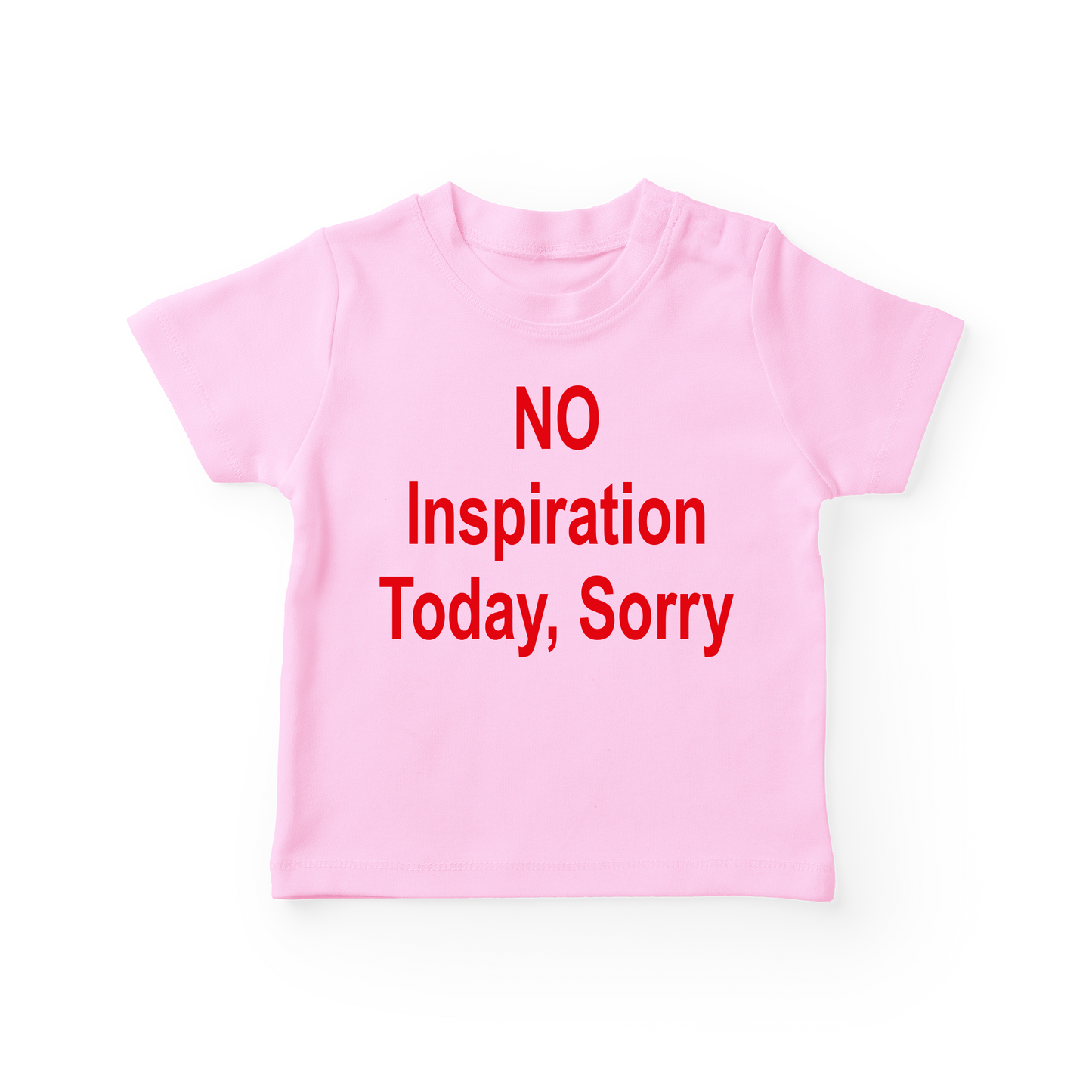 No Inspiration Today, Sorry Baby Tee