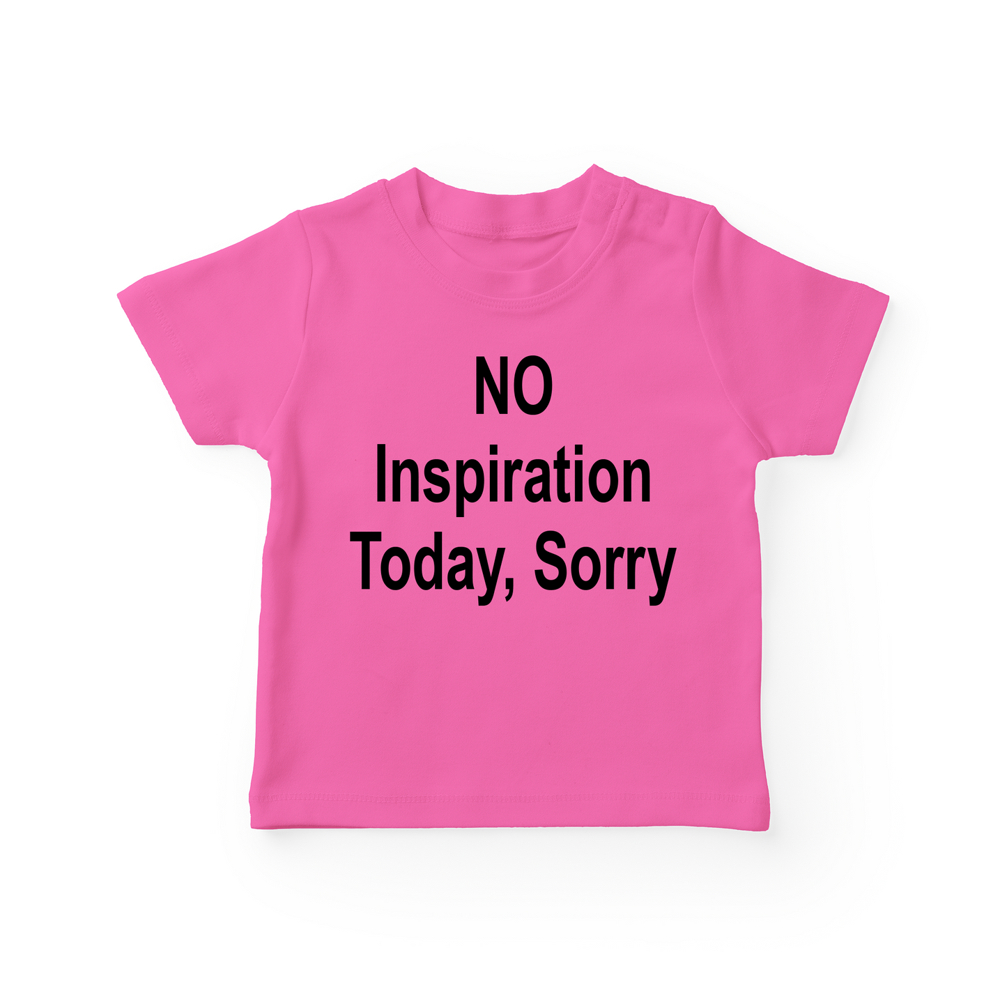 No Inspiration Today, Sorry Baby Tee