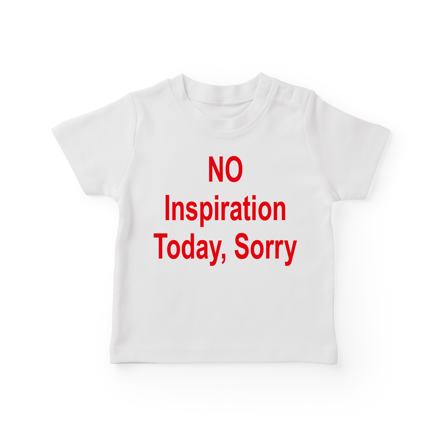 No Inspiration Today, Sorry Baby Tee
