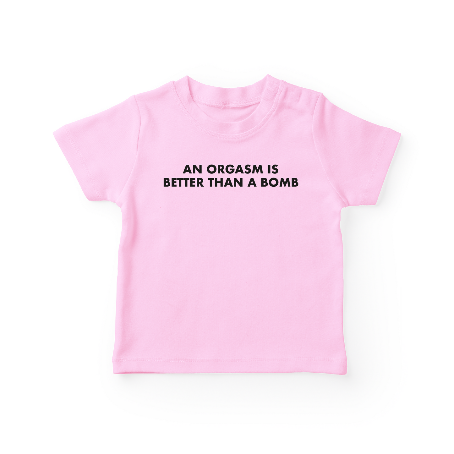An Orgasm Is Better Than A Bomb Baby Tee