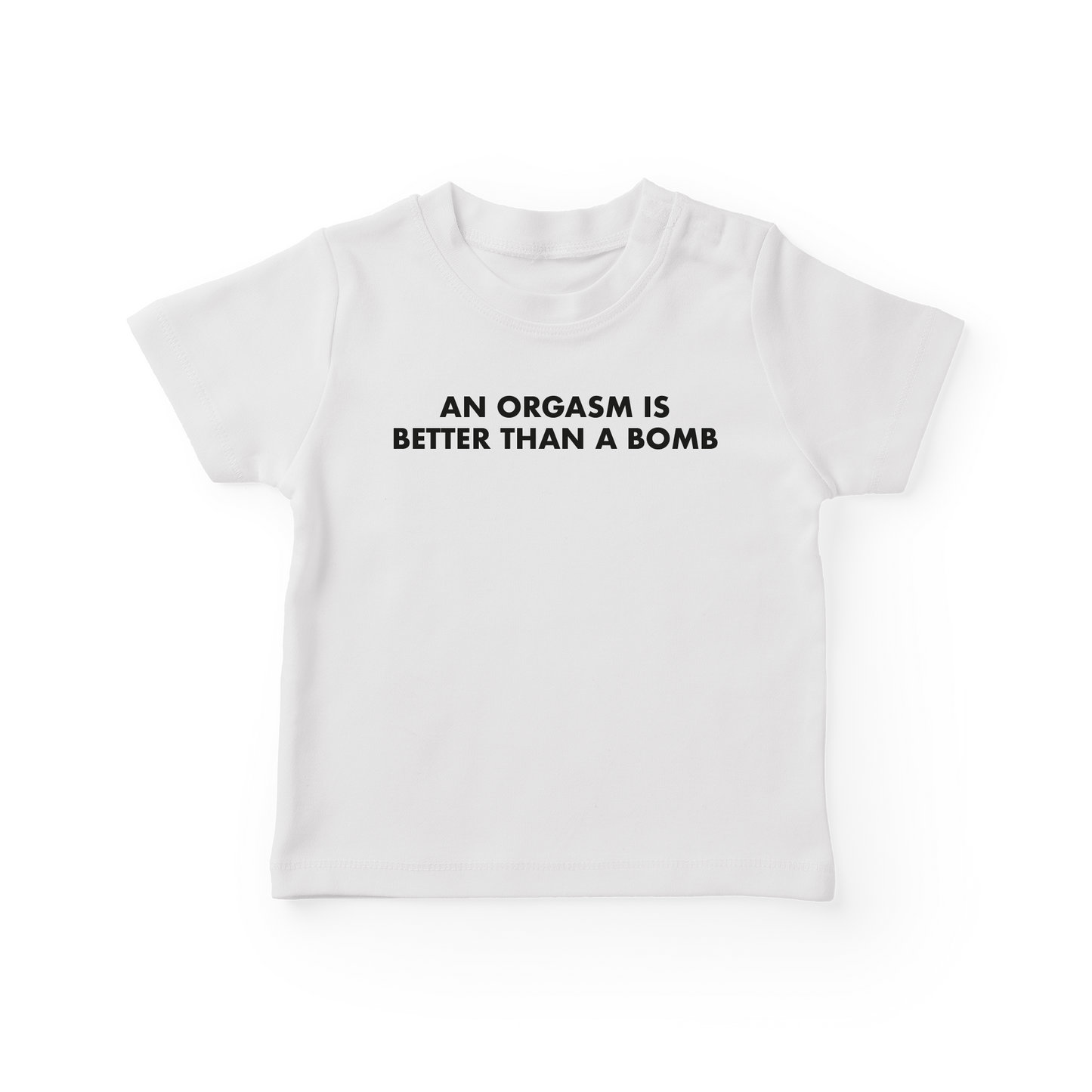 An Orgasm Is Better Than A Bomb Baby Tee