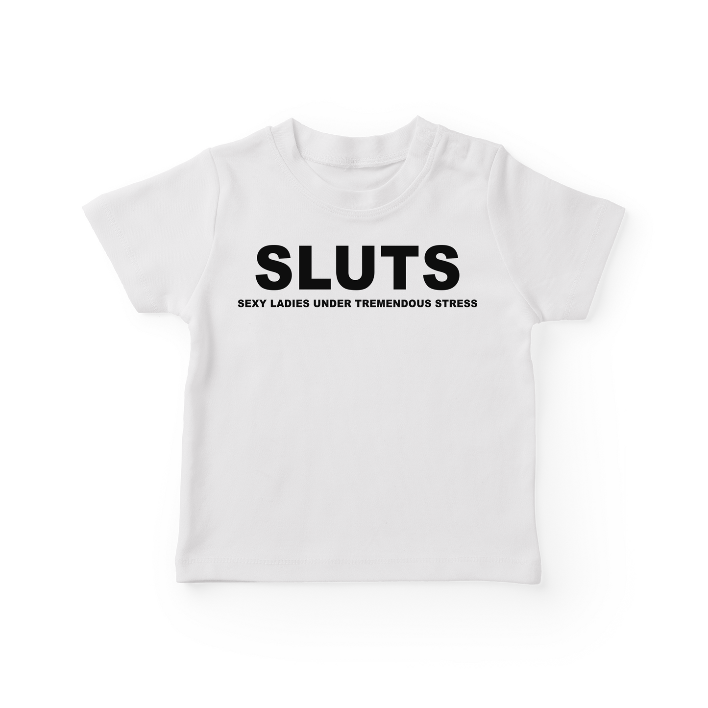 SLUTS Sexy Ladies Under Tremendous Stress Baby Tee