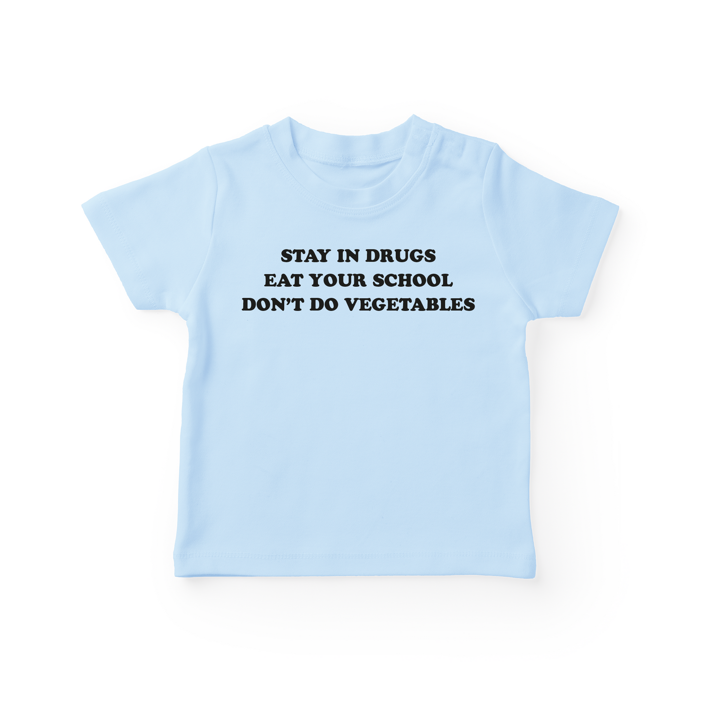 Stay In Drugs Eat Your School Don't Do Vegetables Baby Tee