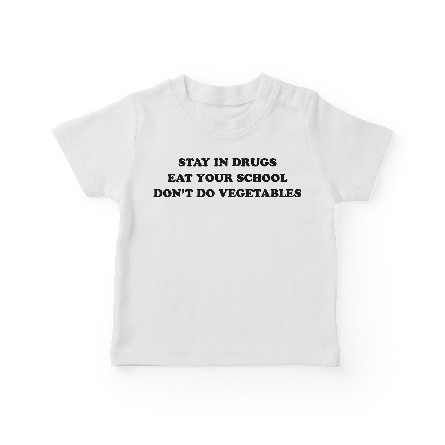 Stay In Drugs Eat Your School Don't Do Vegetables Baby Tee