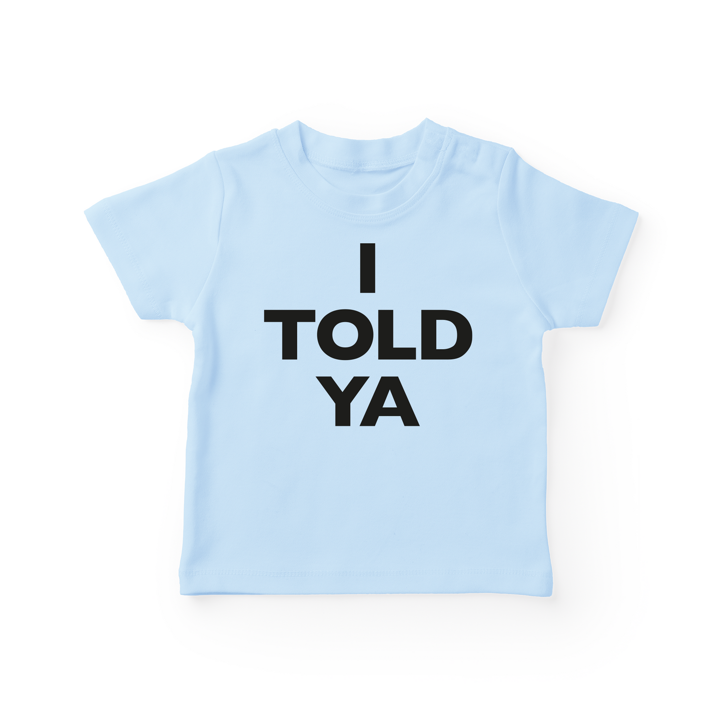I Told Ya Baby Tee