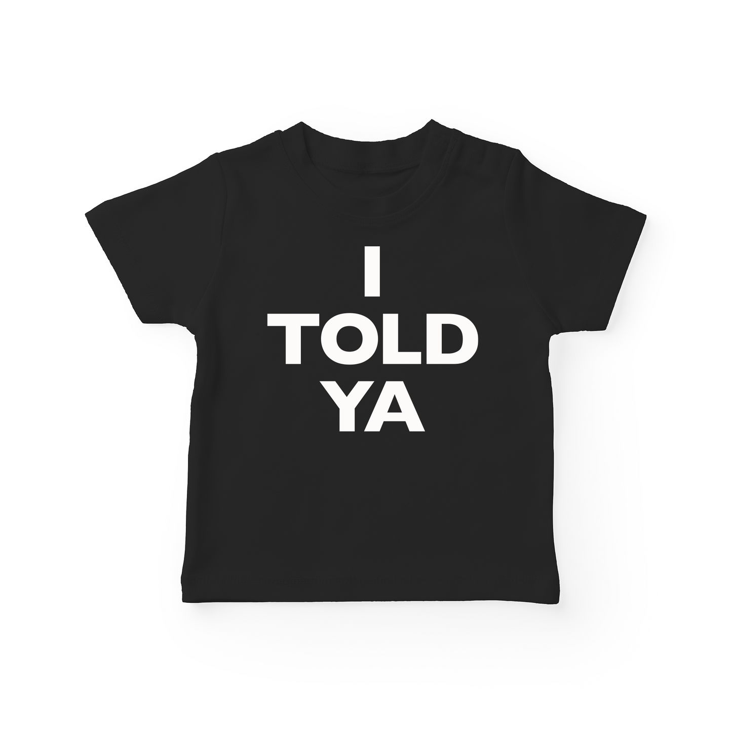 I Told Ya Baby Tee
