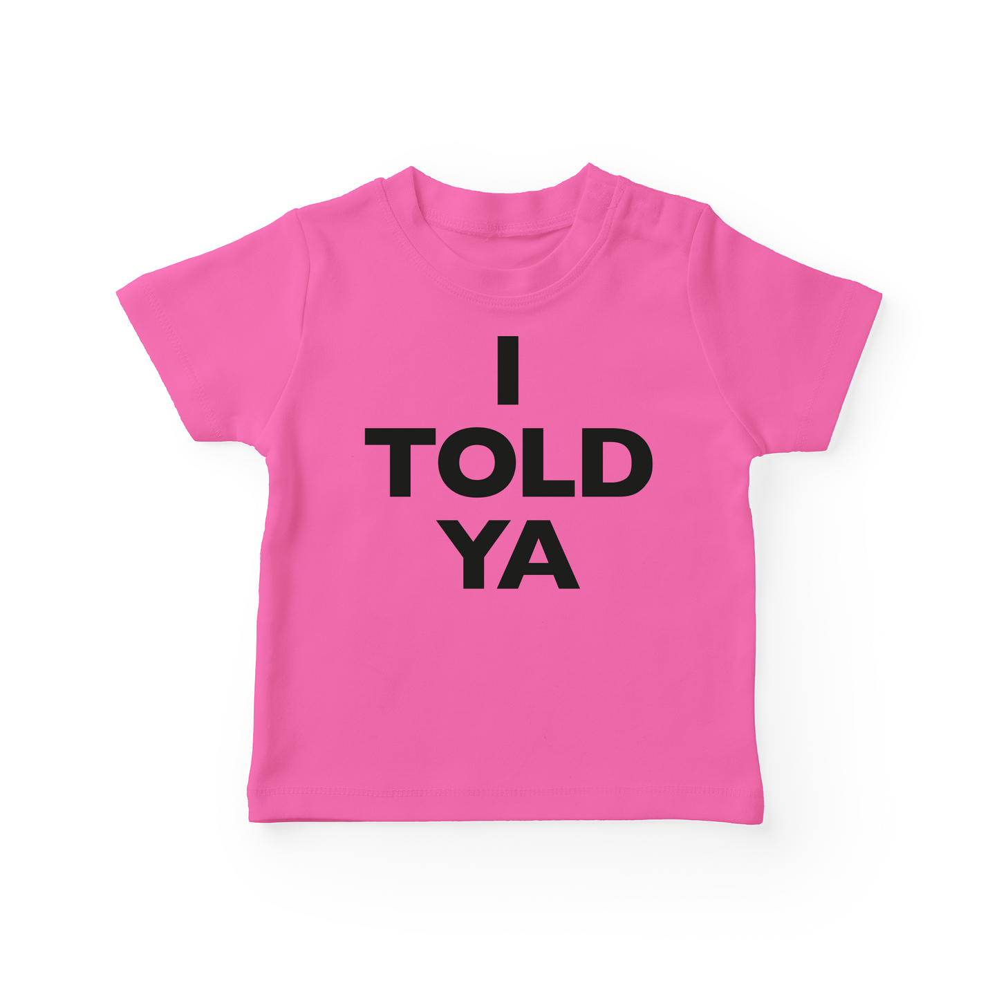 I Told Ya Baby Tee