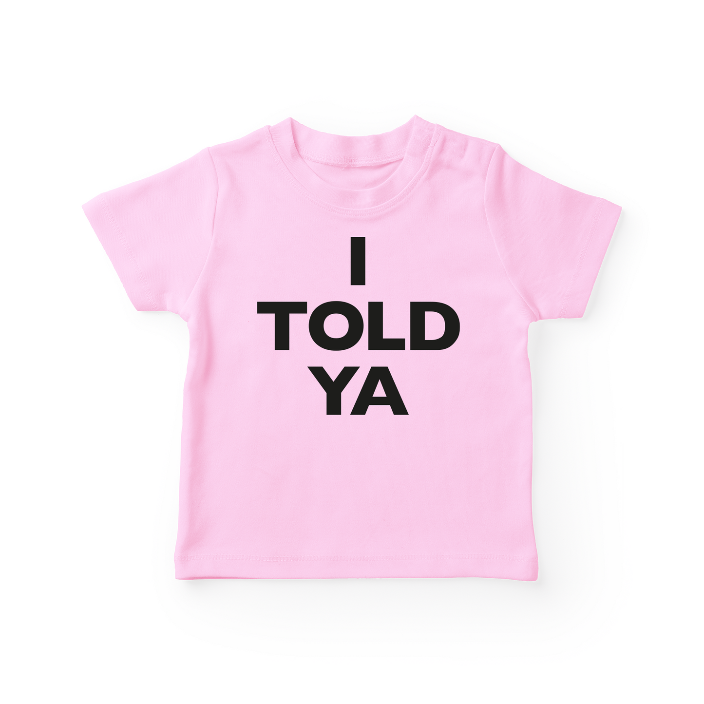 I Told Ya Baby Tee