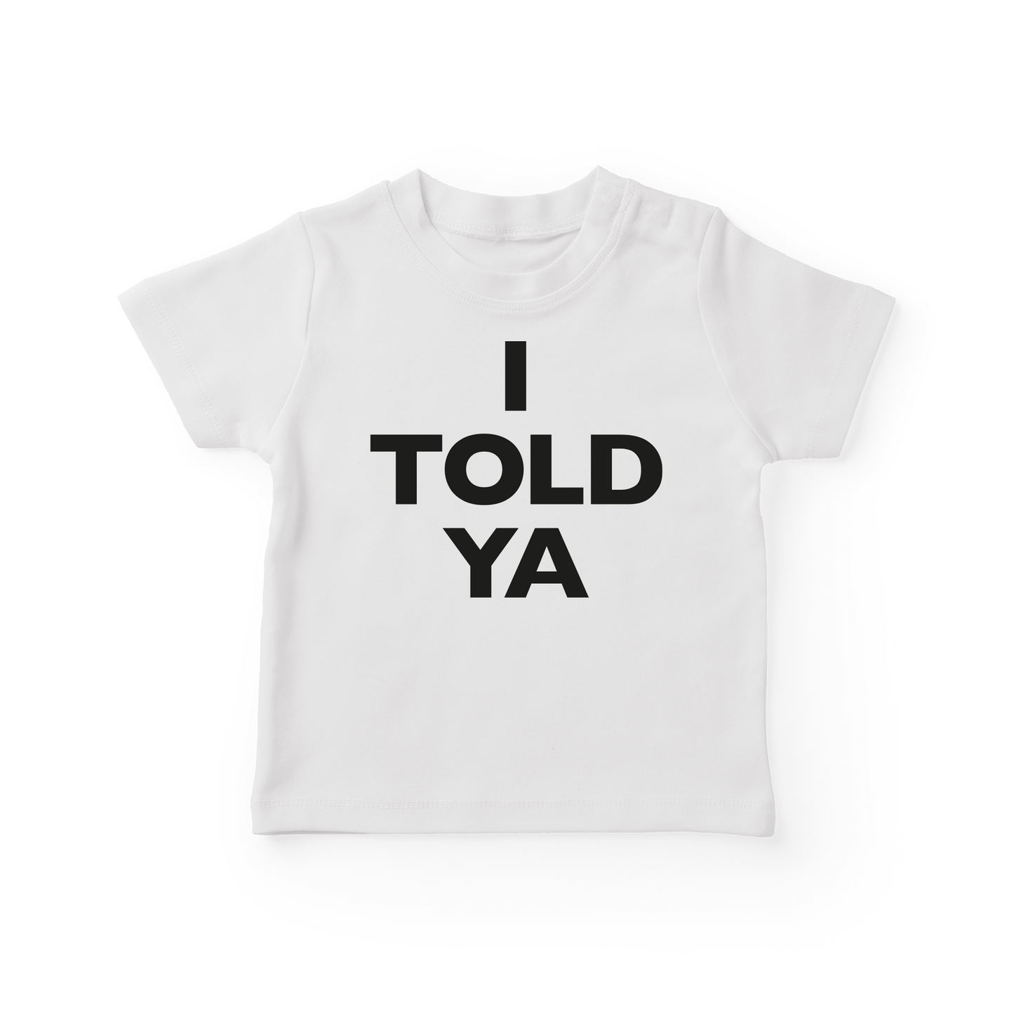 I Told Ya Baby Tee