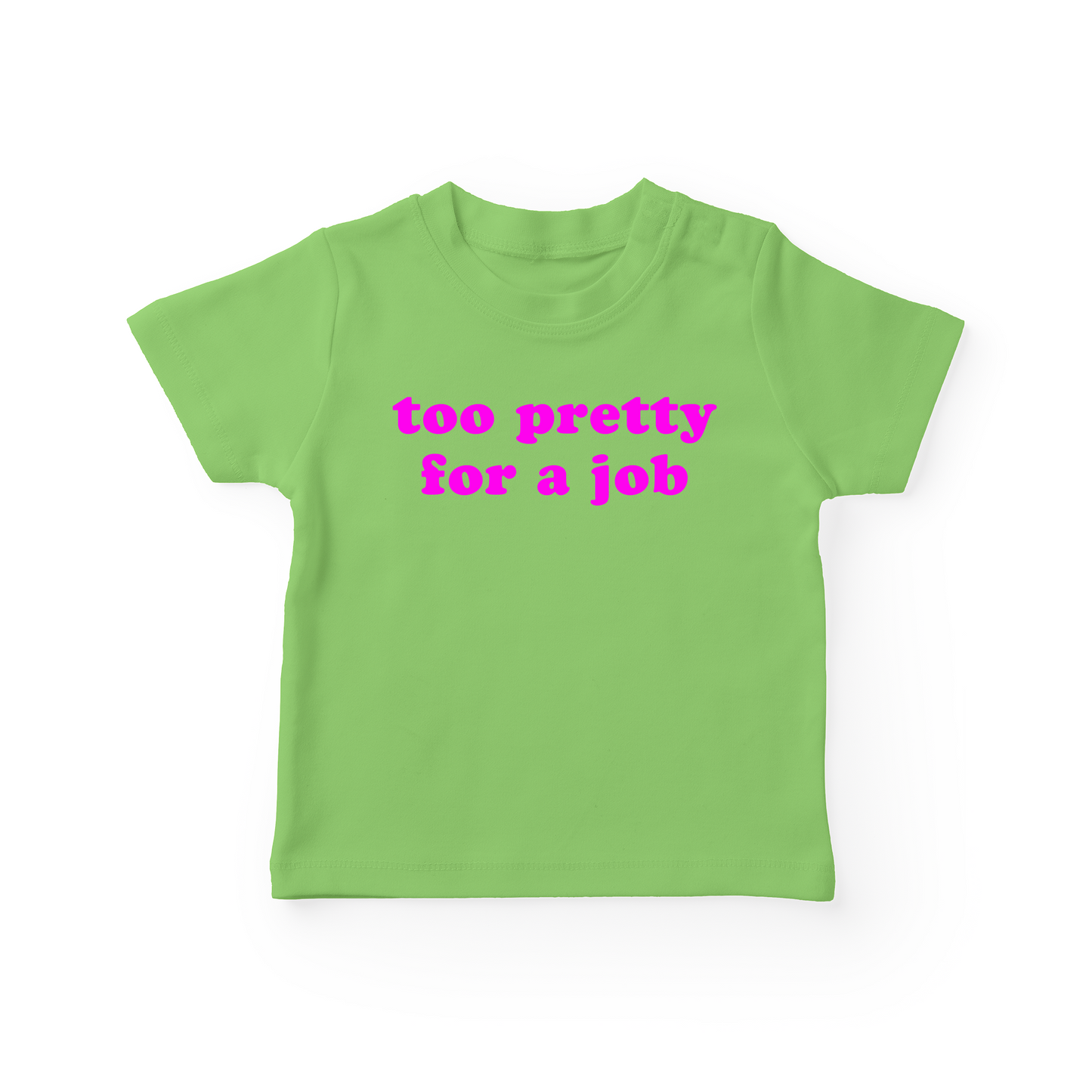 Too Pretty For A Job Baby Tee