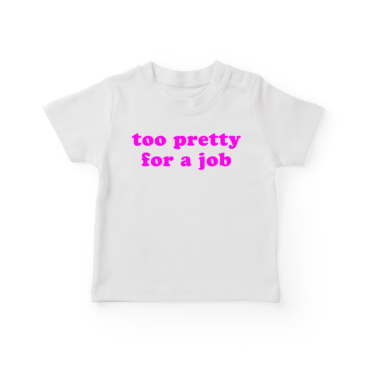 Too Pretty For A Job Baby Tee