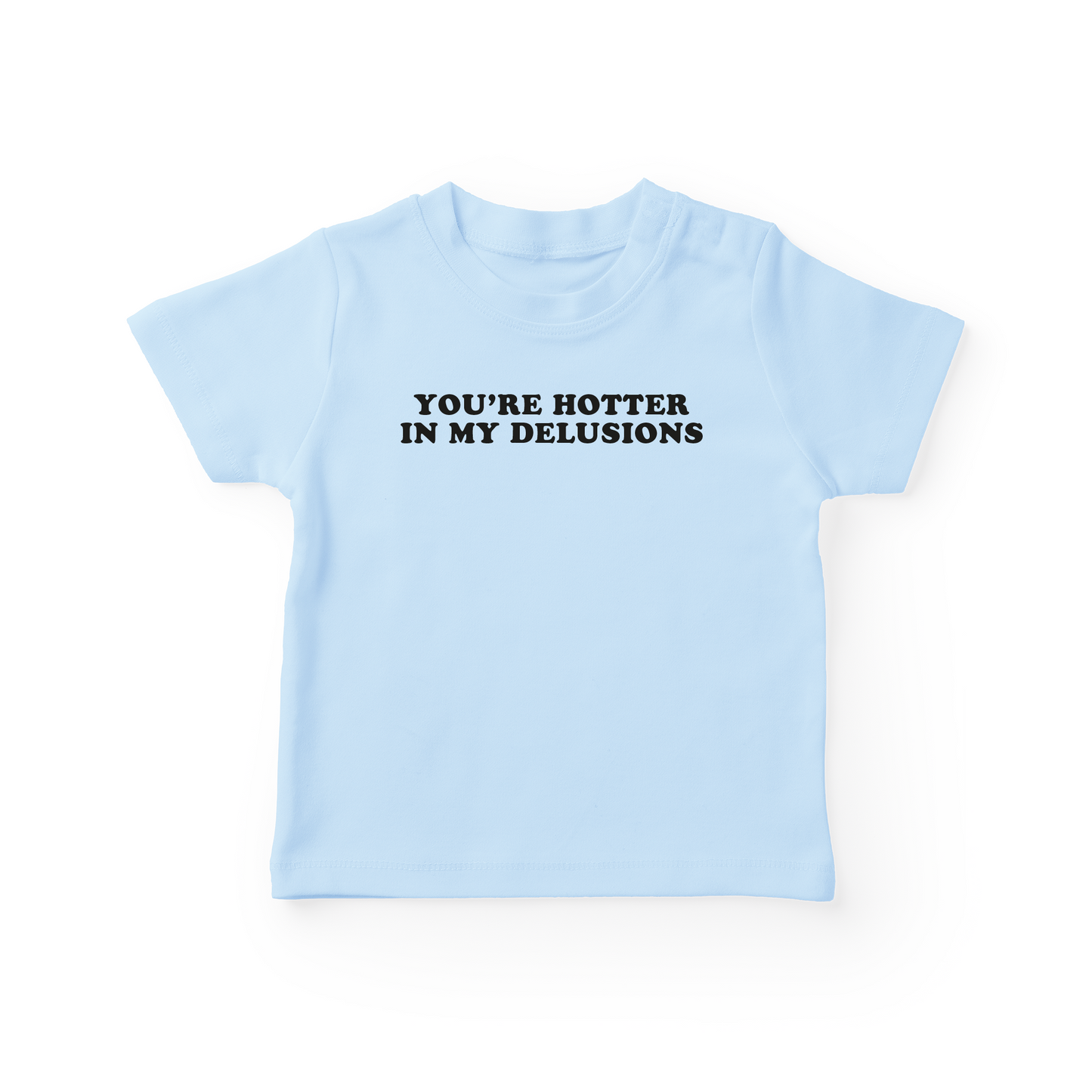 You're Hotter In My Delusions Baby Tee