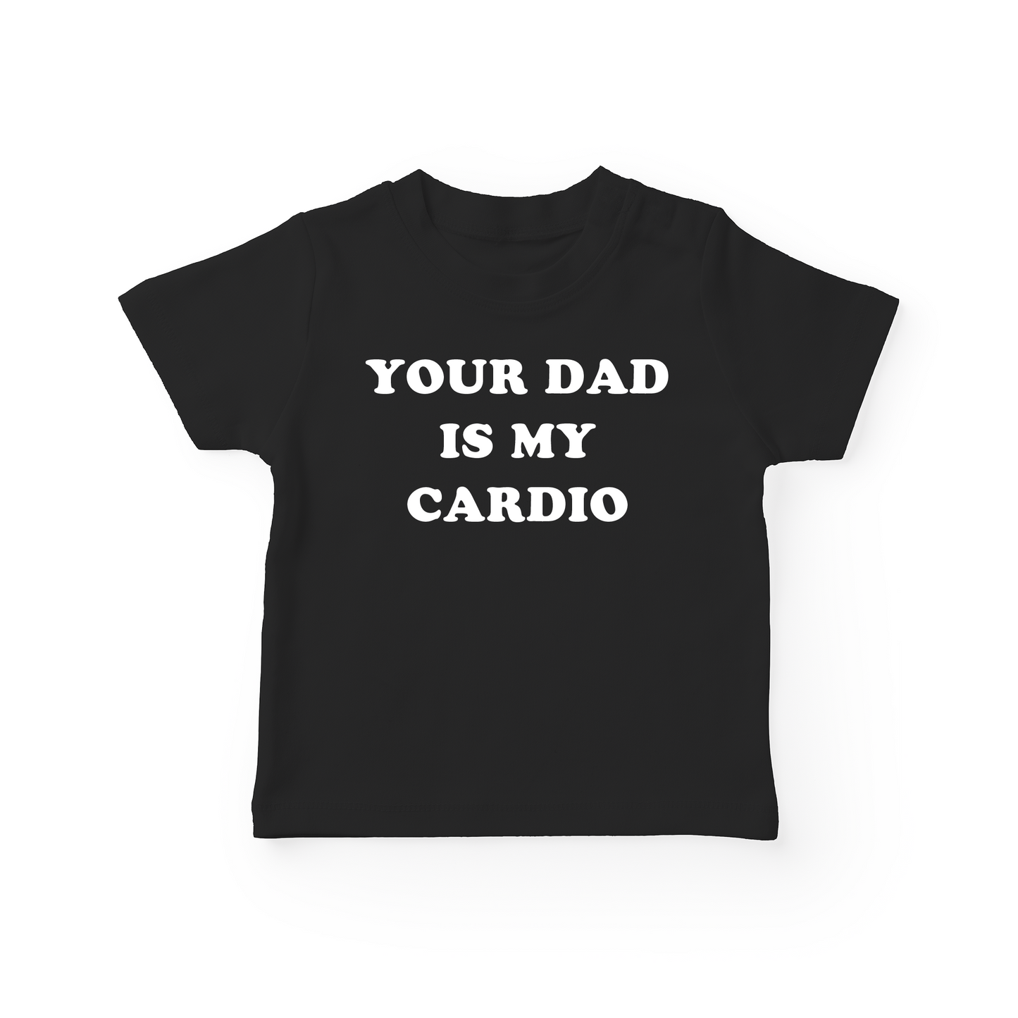 Your Dad Is My Cardio Baby Tee