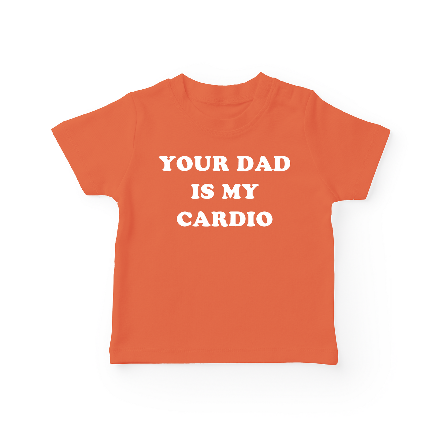 Your Dad Is My Cardio Baby Tee