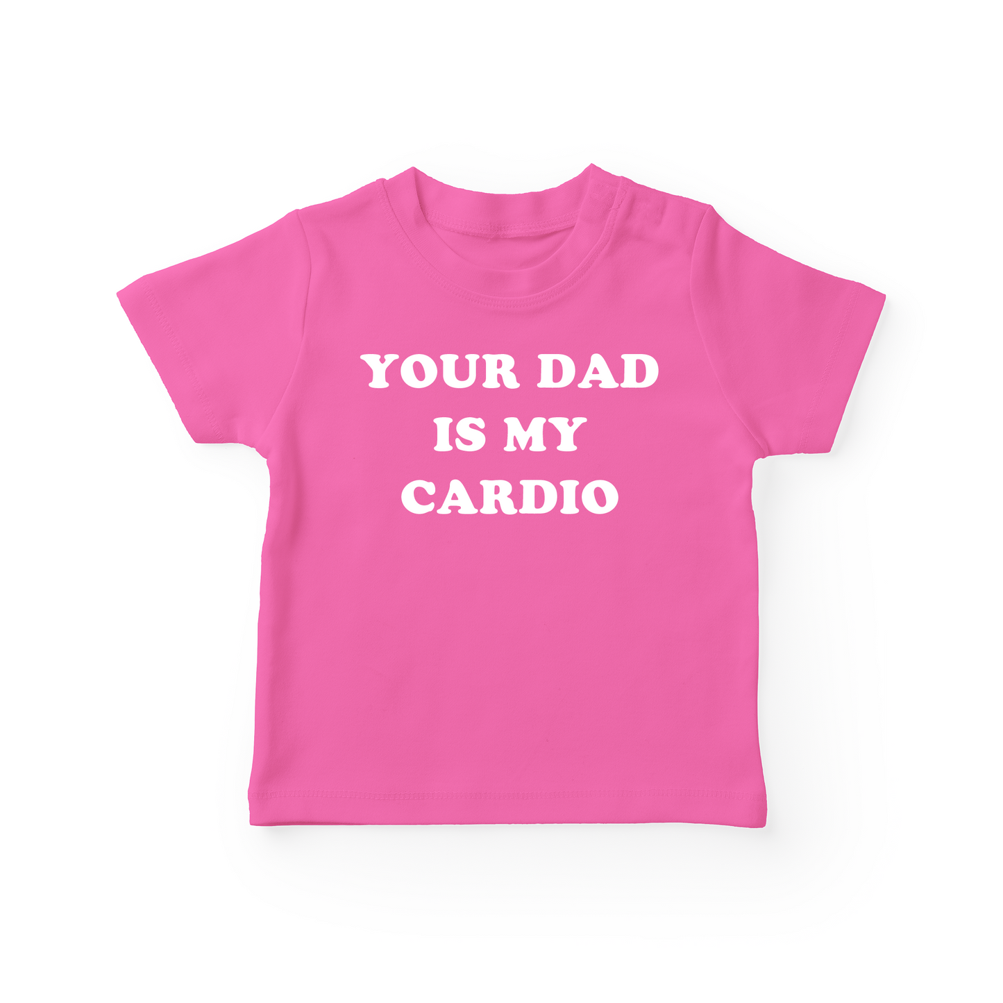 Your Dad Is My Cardio Baby Tee