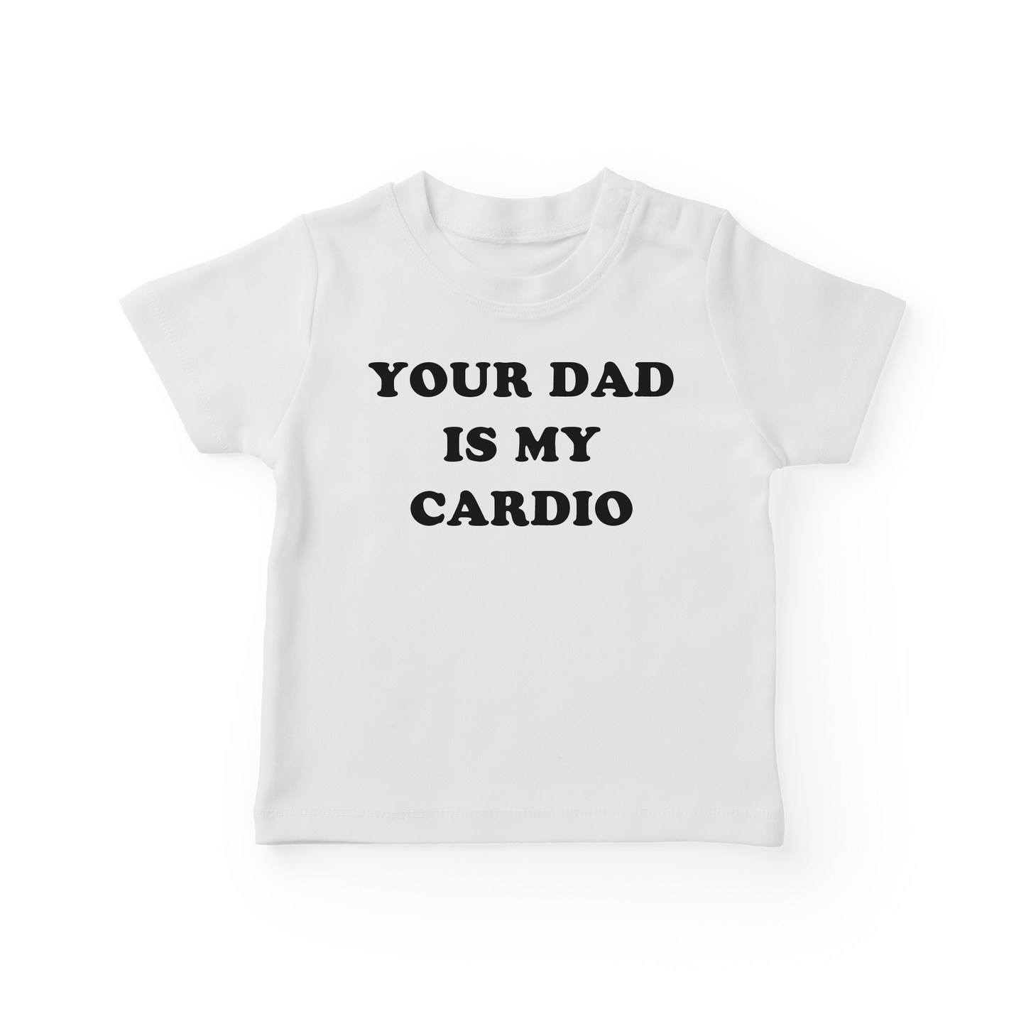 Your Dad Is My Cardio Baby Tee