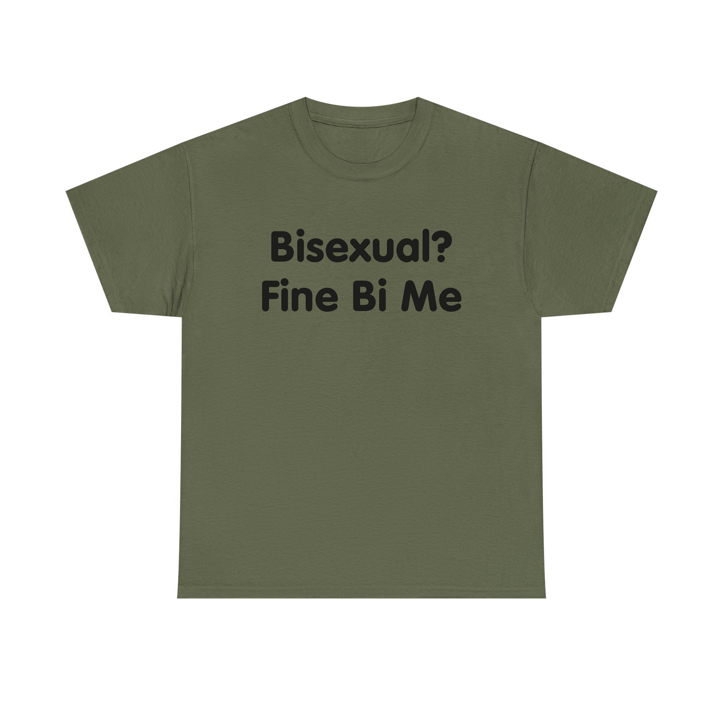 Bisexual? Fine By Me Standard T Shirt
