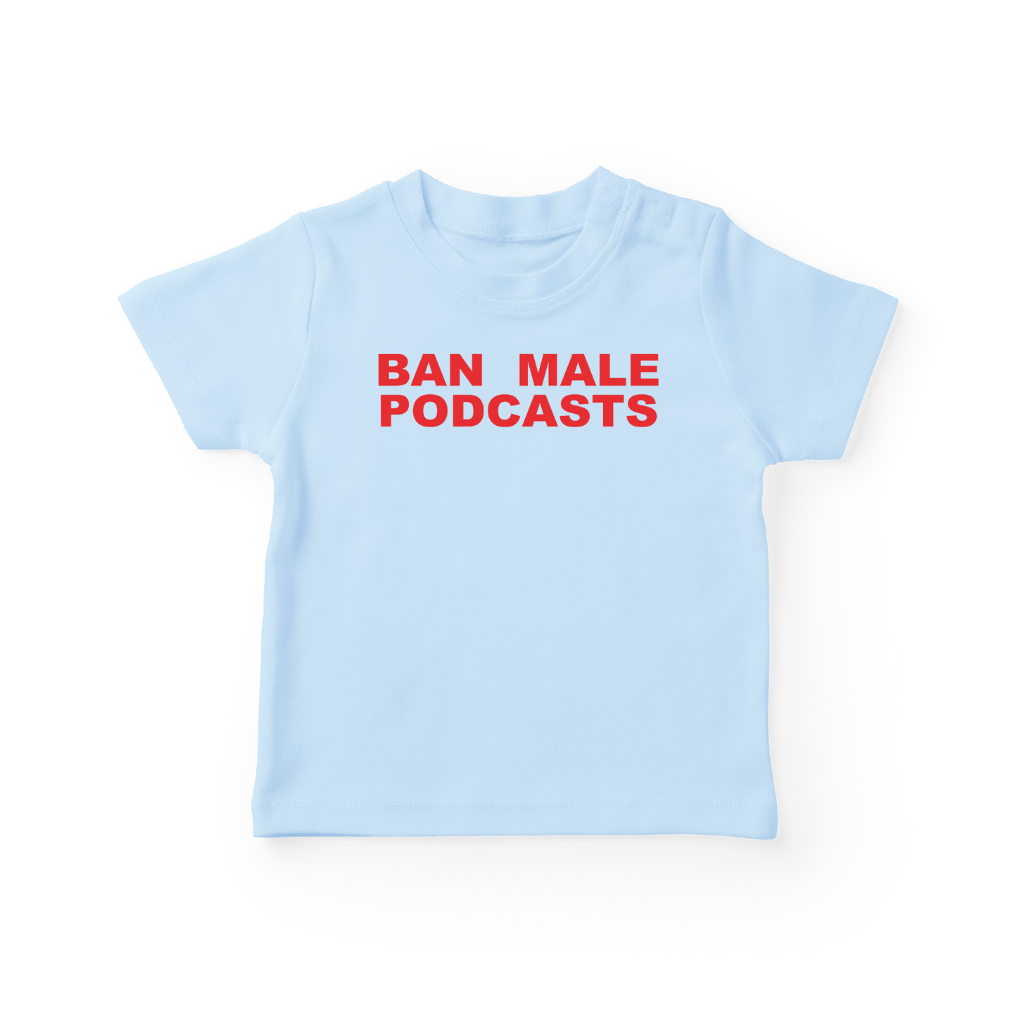 Ban Male Podcasts Baby Tee