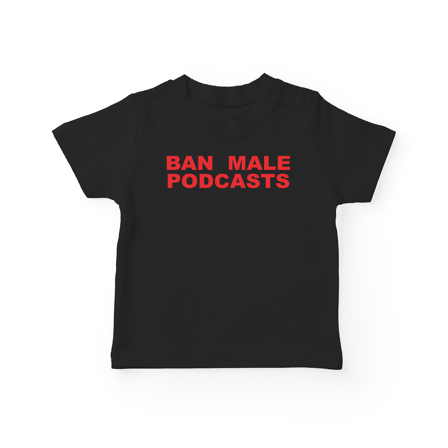 Ban Male Podcasts Baby Tee