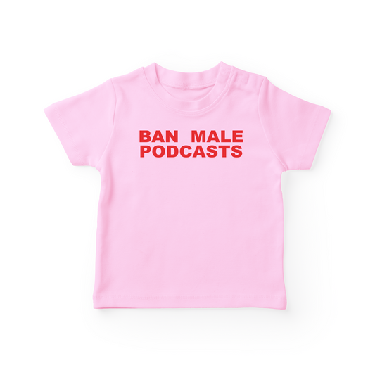 Ban Male Podcasts Baby Tee