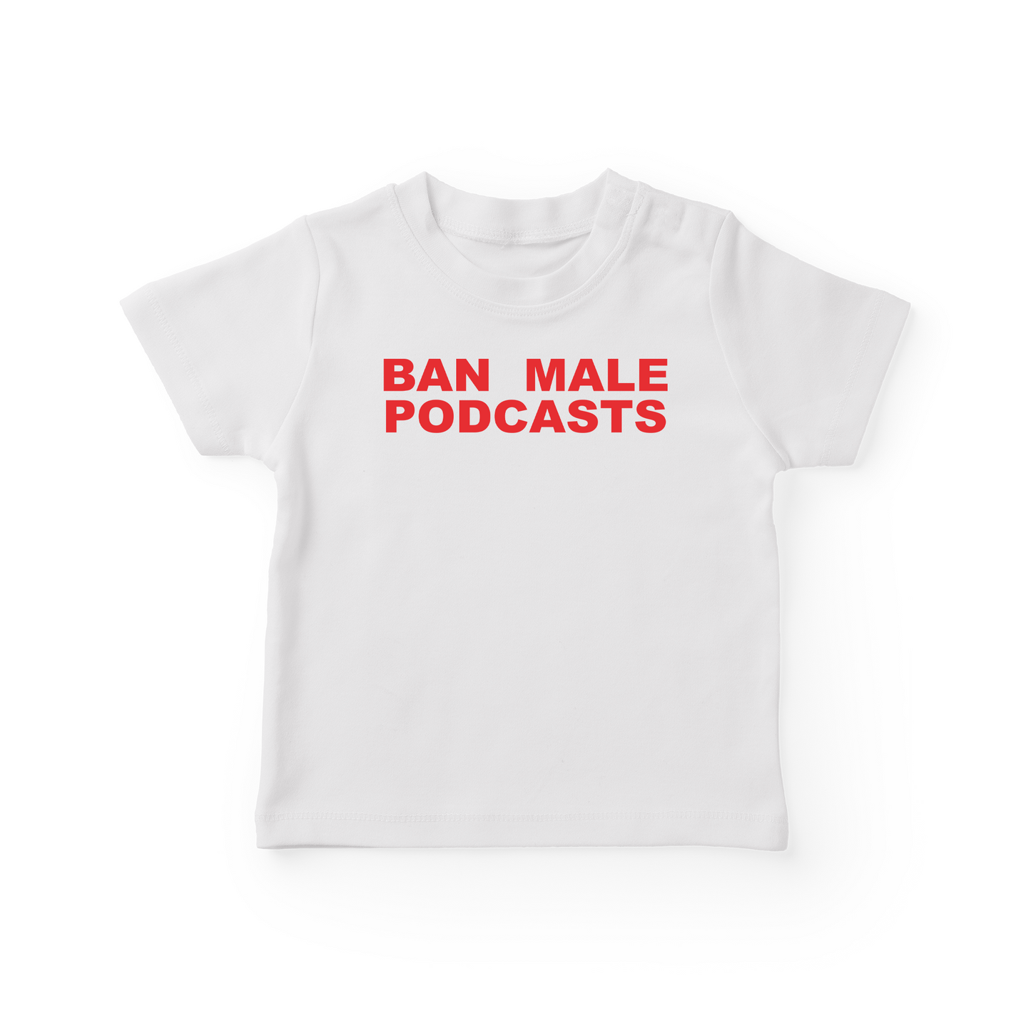 Ban Male Podcasts Baby Tee