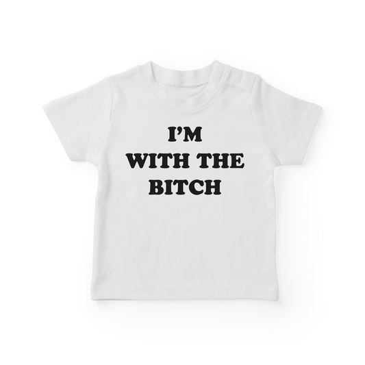 I'm With The Bitch Baby Tee