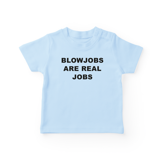 Blowjobs Are Real Jobs Baby Tee