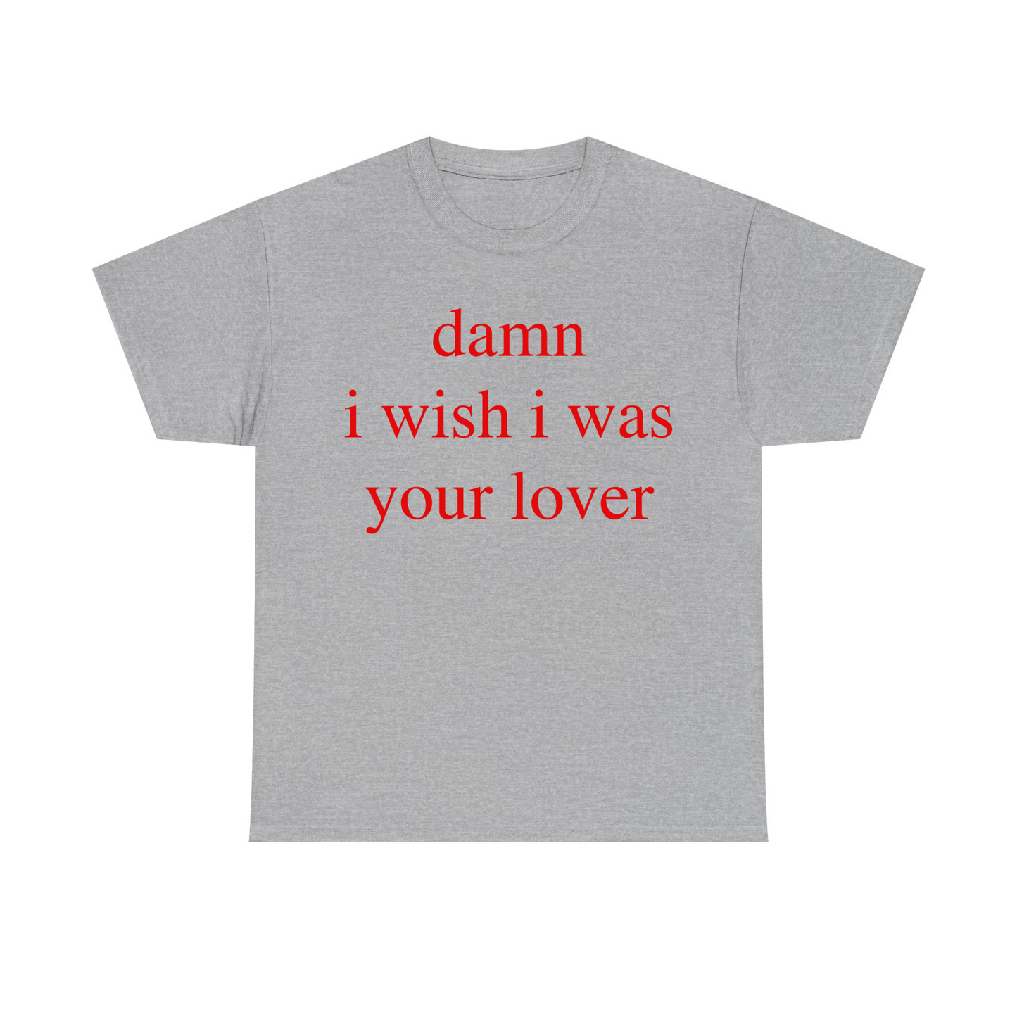 Damn I Wish I Was Your Lover Standard T Shirt