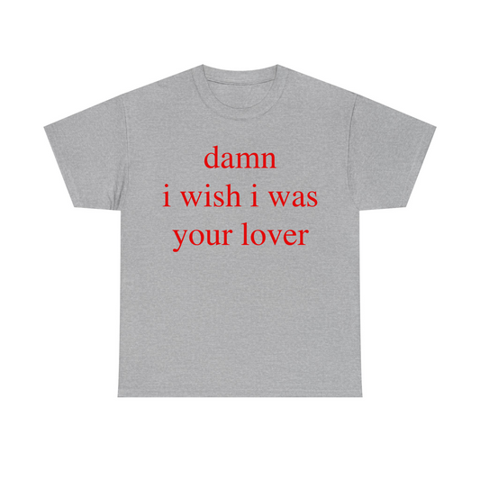 Damn I Wish I Was Your Lover Standard T Shirt