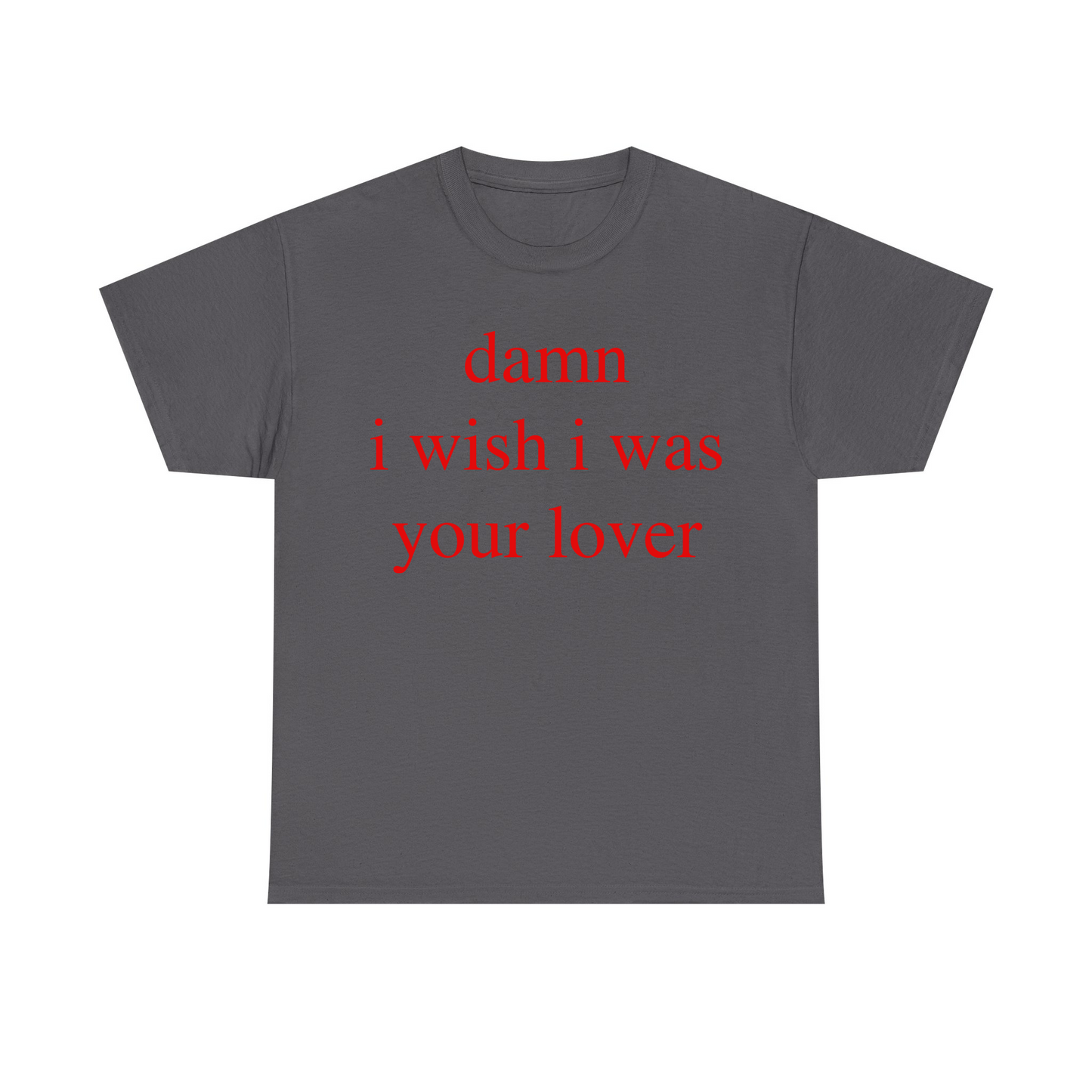Damn I Wish I Was Your Lover Standard T Shirt