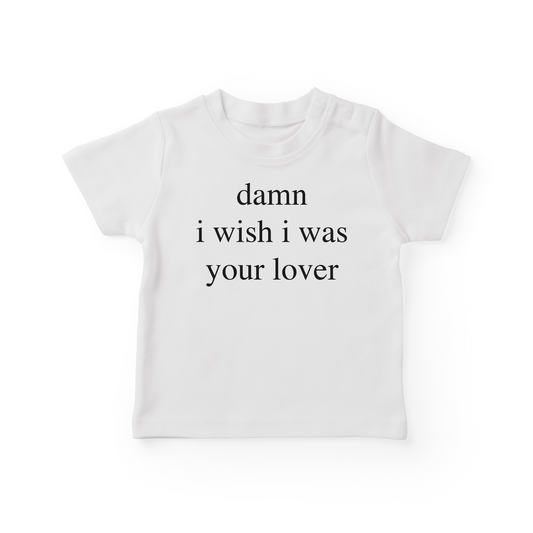 Damn I Wish I was Your Lover Baby Tee