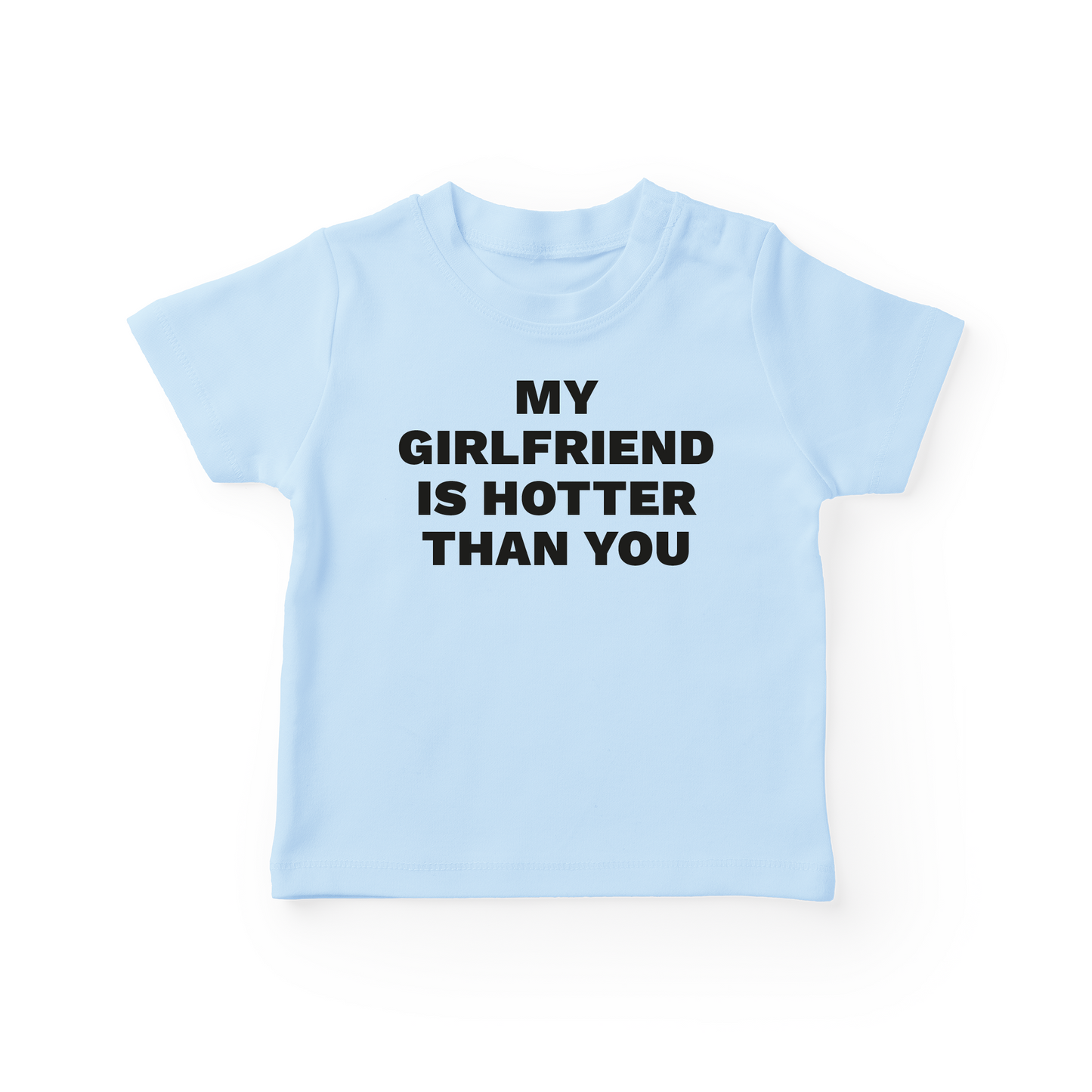 My Girlfriend Is Hotter Than You Baby Tee