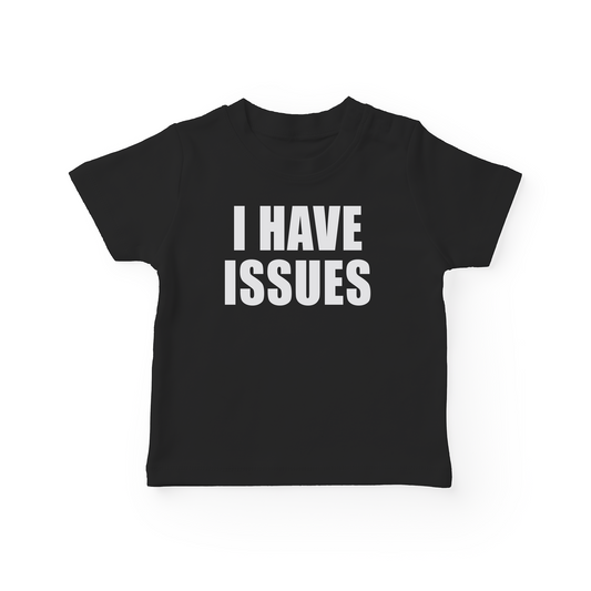 I Have Issues Baby Tee