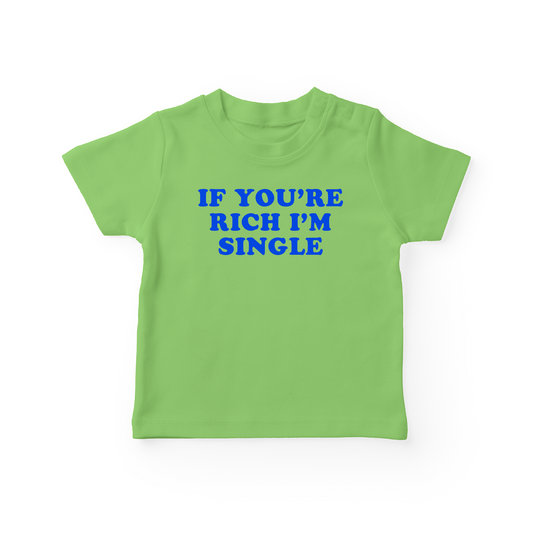 If You're Rich I'm Single Baby Tee