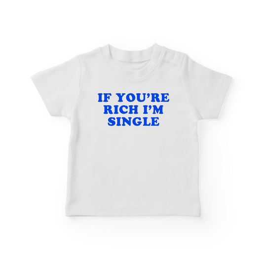 If You're Rich I'm Single Baby Tee