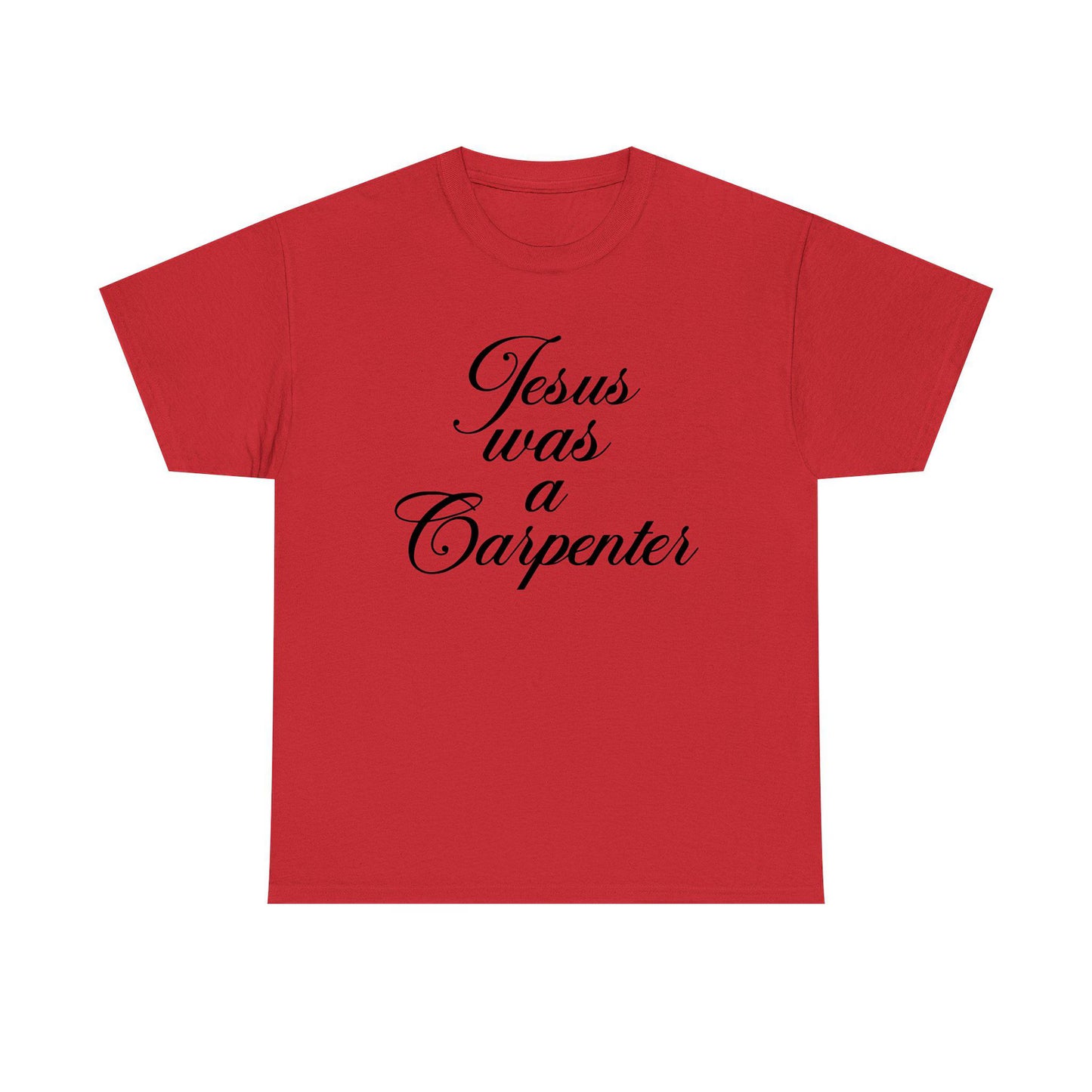 Jesus Was A Carpenter Standard T Shirt Unisex