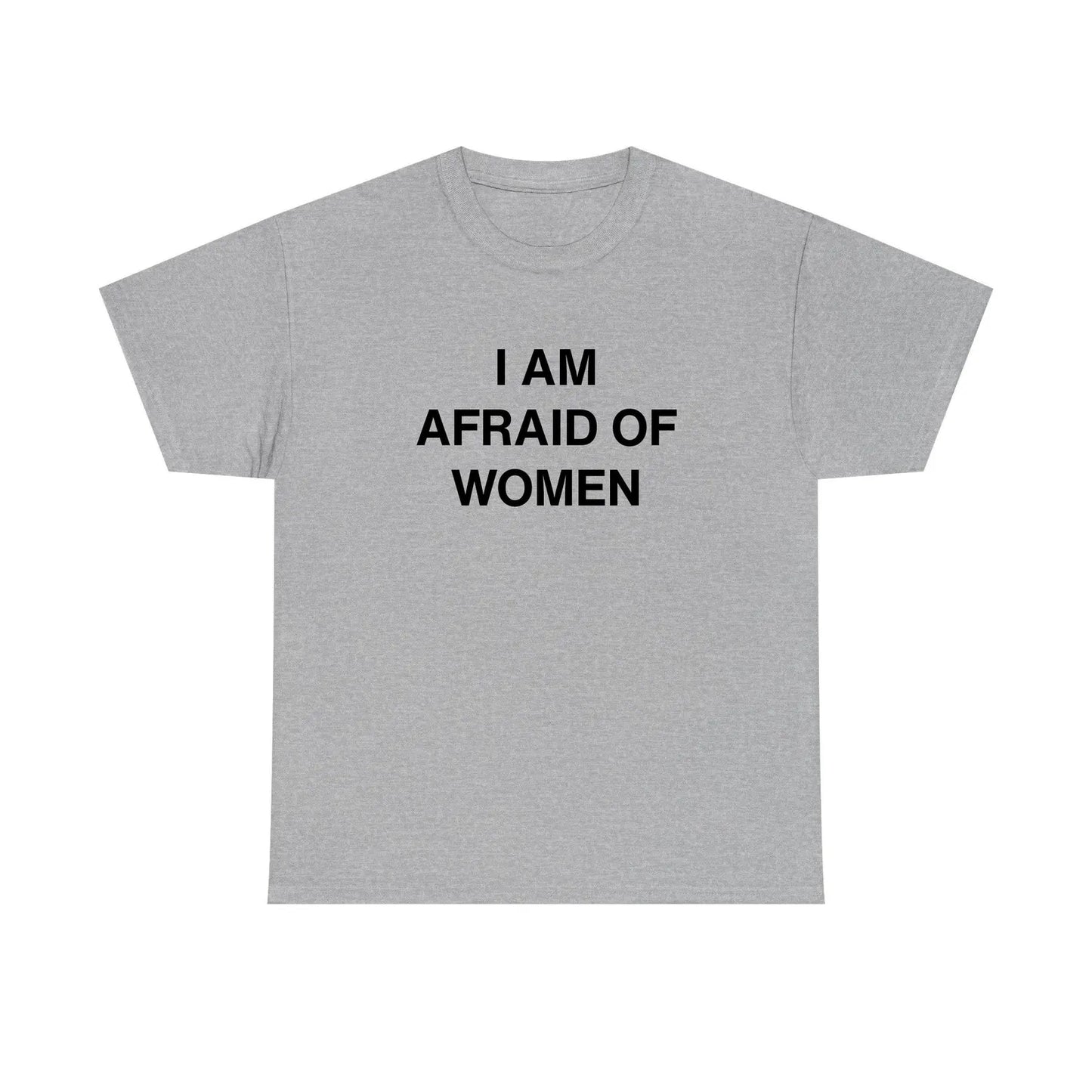 I Am Afraid Of Women Standard T Shirt