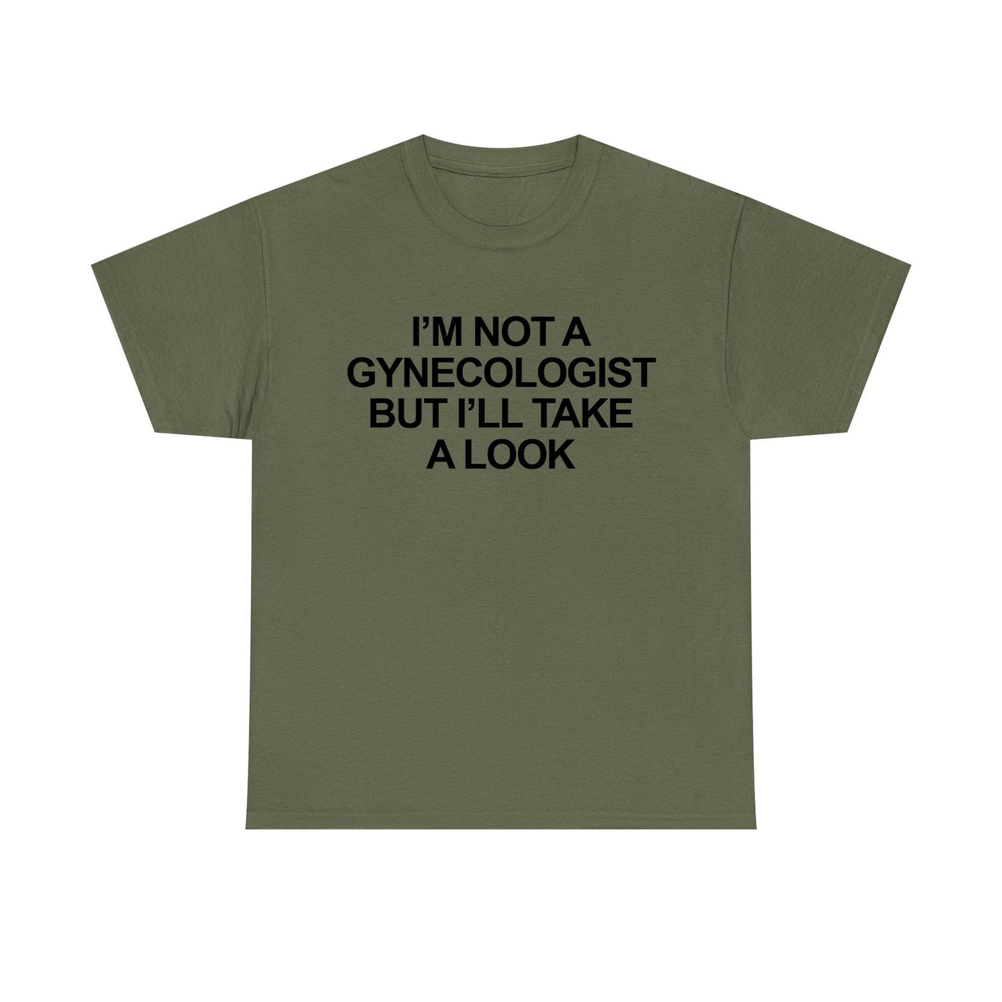 I'm Not A Gynecologist But I'll Take A Look Standard T Shirt