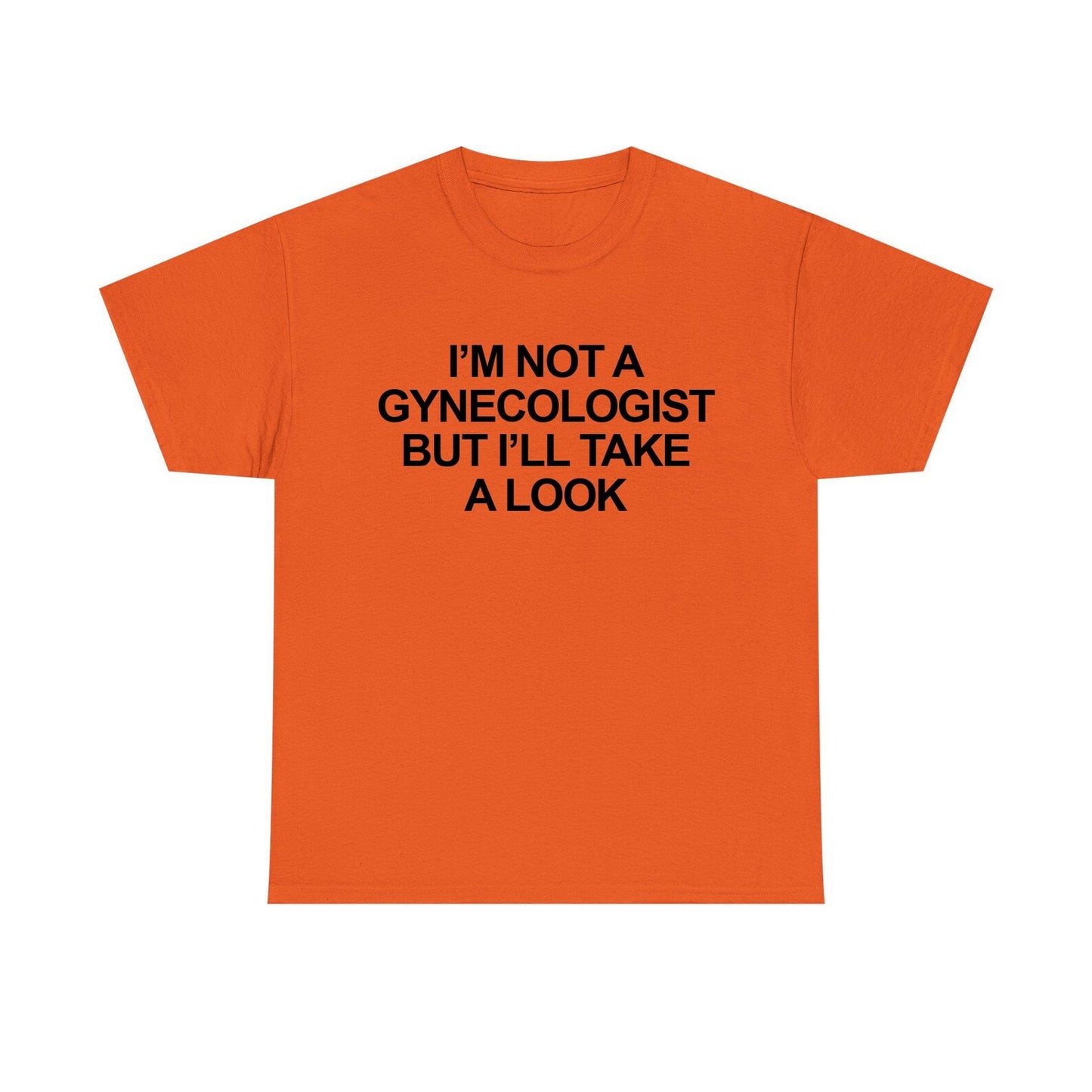 I'm Not A Gynecologist But I'll Take A Look Standard T Shirt