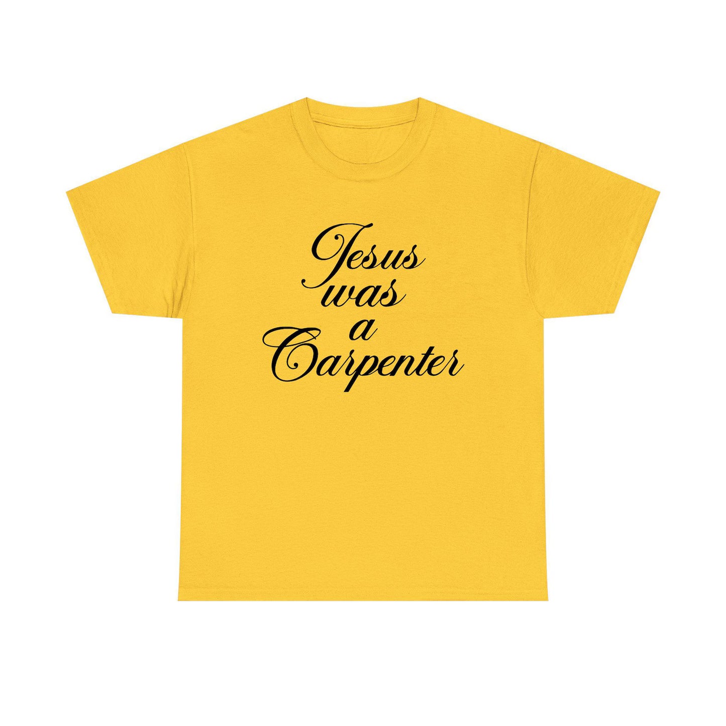 Jesus Was A Carpenter Standard T Shirt Unisex