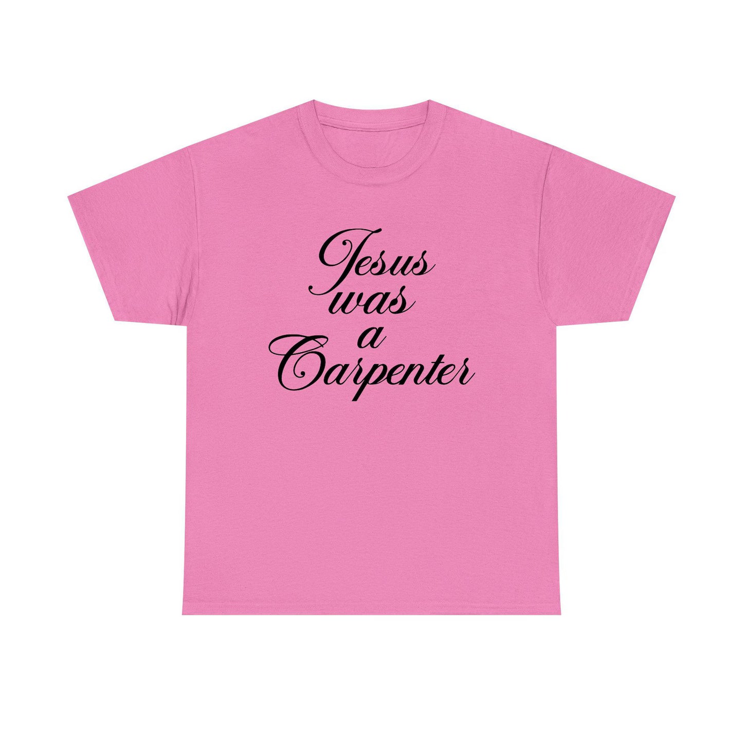 Jesus Was A Carpenter Standard T Shirt Unisex