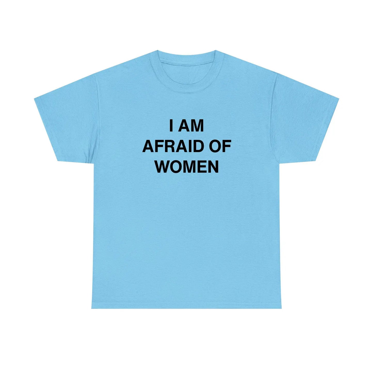 I Am Afraid Of Women Standard T Shirt